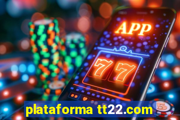 plataforma tt22.com